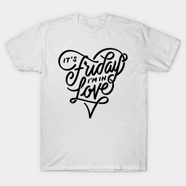 It’s Friday I’m in love by WordFandom